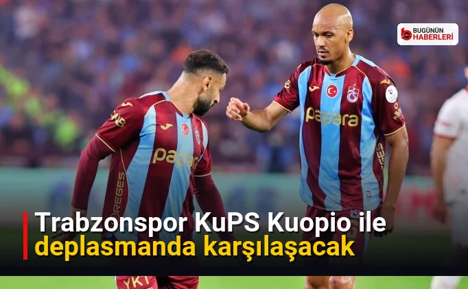 Trabzonspor KuPS Kuopio ile deplasmanda karşılaşacak