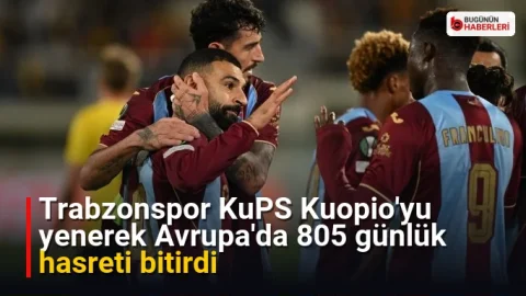 Trabzonspor KuPS Kuopio’yu yenerek Avrupa’da 805 günlük hasreti bitirdi