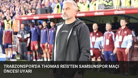 Trabzonspor’da Thomas Reis’ten Samsunspor maçı öncesi uyarı