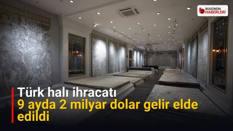 Türk halı ihracatı: 9 ayda 2 milyar dolar gelir elde edildi