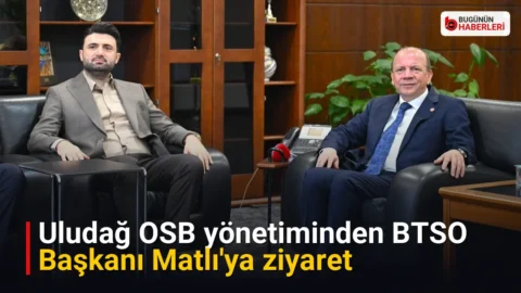 Uludağ OSB yönetiminden BTSO Başkanı Matlı’ya ziyaret