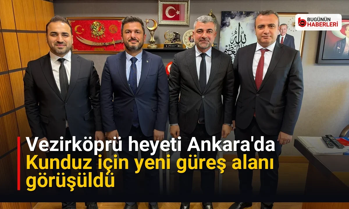 Vezirköprü heyeti Ankara’da: Kunduz için yeni güreş alanı görüşüldü