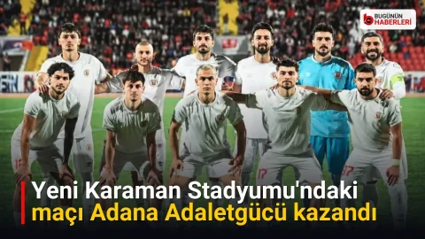 Yeni Karaman Stadyumu’ndaki maçı Adana Adaletgücü kazandı