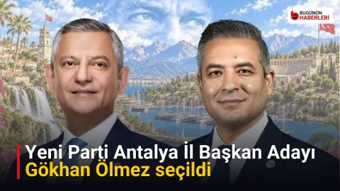 Yeni Parti Antalya İl Başkan Adayı Gökhan Ölmez seçildi