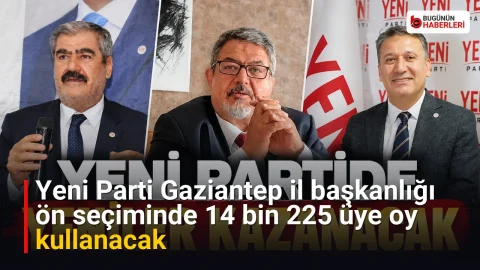 Yeni Parti Gaziantep il başkanlığı ön seçiminde 14 bin 225 üye oy kullanacak