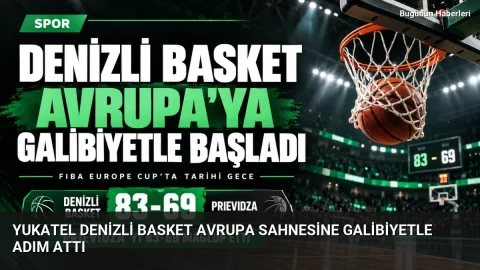 Yukatel Denizli Basket Avrupa sahnesine galibiyetle adım attı