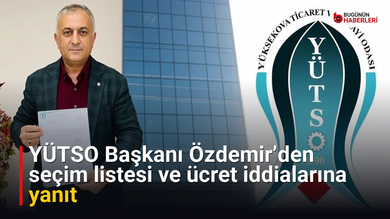 YÜTSO Başkanı Özdemir’den seçim listesi ve ücret iddialarına yanıt